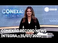 Download Lagu Conexão Record News - 15/07/2025