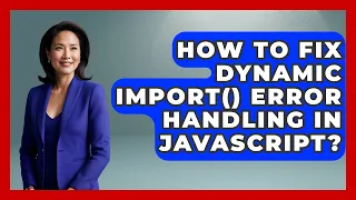 How To Fix Dynamic Import Error Handling In JavaScript - JavaScript Toolkit