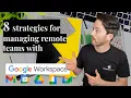 Managing Remote Teams - 8 Effective Strategies