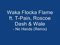 Waka Flocka Flame ft. T-Pain, Roscoe Dash & Wale - No Hands (Remix)