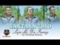 SANTANA TRIO-LOJA MI DA INANG-Cipt.Parlindungan Marpaung-( Offial Music Video )