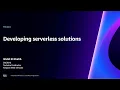 AWS re Invent 2023 - Developing serverless solutions TNC218