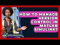 How To Manage Version Control In MATLAB Simulink - Electrical Engineering Essentials