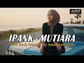 Lagu IPANK - MUTIARA Slow Rock Version bya Amah Gemoy BJ (Music Video Lirik)