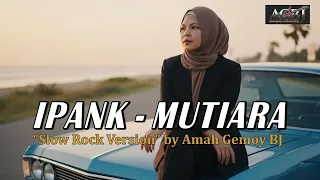 ipank mutiara slow rock version bya amah gemoy bj music video lirik 