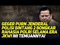 Download Lagu GEGER PURN JENDERAL POLISI BINTANG 2 BONGKAR RAHASIA POLRI SELAMA ERA JKW! INI TEMUANNYA!
