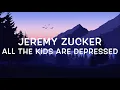Lagu Jeremy Zucker - all the kids are depressed Lyrics