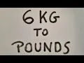 6 kg to pounds