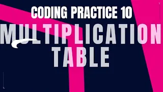 Multiplication Table Coding Practice 10 Python Coding Tips Tricks Nxtwave ccbp 4 0 Python