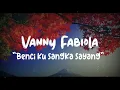 Lagu Vanny Fabiola  full lirik _ Benci kusangka sayang (official musik)