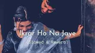 ikrar ho na jaye old song cover this lo fi slowed reverb 