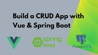 Create a Powerful Spring Boot Vue App in Under an Hour CRUD App with Spring Boot and Vue JS
