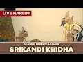 Download Lagu LIVE WAYANG KULIT HARI INI Dalang Ki MPP Bayu Aji Lakon Srikandi Kridha Full Gayeng Terbaru 2025