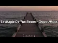 Grupo Niche - La Magia De Tus Besos [Letra]