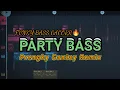 Download Lagu DJ PARTY BASS !!!🔥 GACOR DROP (Prengky Gantay Remix) FULL BASS GACOR!!