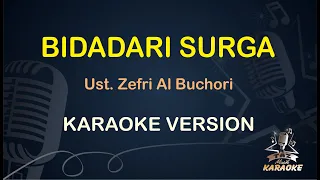 BIDADARI SURGA KARAOKE || Ust Zefri Al Buchori ( Karaoke ) Pop Song || Original HD Audio