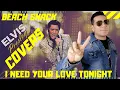 Download Lagu ELVIS PRESLEY COVER - I NEED YOUR LOVE TONIGHT /  BEACH SHACK