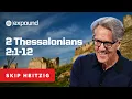 2 Thessalonians 2 1-12 Skip Heitzig