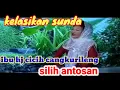 Lagu silih atosan,juru kawih ibu cicih cangkurileng,