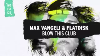 Download Max Vangeli \u0026 Flatdisk - Blow This Club MP3
