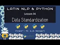 Data Standardization Latin NLP with Python 04