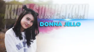 Lirik Lagu Kuat Sun Lakoni - Donna Jello