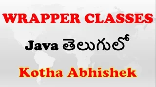Wrapper Classes in Java in Telugu by Kotha Abhishek
