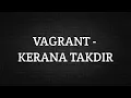 Lagu VAGRANT - KERANA TAKDIR (LIRIK)