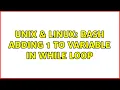 Unix Linux bash adding 1 to variable in while loop