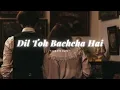 Dil Toh Bachcha Hai - slowed and reverb | Rahat Fateh Ali Khan