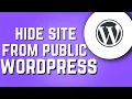 How To Hide WordPress Site From Public Quick Easy