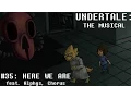 Undertale the Musical - Here We Are