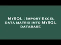 MySQL Import Excel data matrix into MySQL database