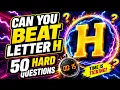 Letter H Quiz - 50 Difficult Questions For Smart People