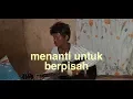 Download Lagu Menanti untuk berpisah - Joey Daud (Ajis)
