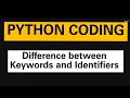 PYTHON Difference between Keywords and Identifiers