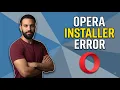 Fix Opera Installer Error Step By Step Guide