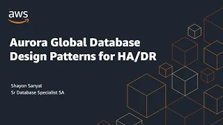 Amazon Aurora Global Database Design Patterns for HA and DR Amazon Web Services