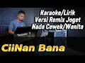 Lagu CIINAN BANA ( FAUZANA ) Versi Remix - Karaoke/Lirik Nada WANITA