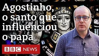 Quem foi Santo Agostinho e qual a sua influência no papa Leão 14