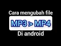 cara mengubah file MP3 ke MP4 di android