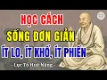 Lagu LỤC TỔ HUỆ NĂNG - Học cách sống đơn giản, ít lo, ít khổ, ít phiền, đời nhẹ tênh, nghe rất thấm?