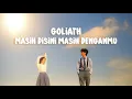 Lagu Goliath - Masih Disini Masih Denganmu (Alternative Pop Cover)