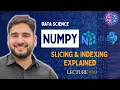 NumPy Slicing Indexing Explained - Python Array Tutorial Lecture