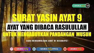 manfaat bacaan surat yasin ayat 9 latin dan artinya untuk mengaburkan pandangan musuh