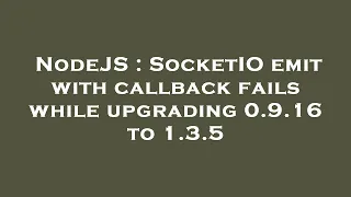 NodeJS SocketIO emit with callback fails while upgrading 0 9 16 to 1 3 5