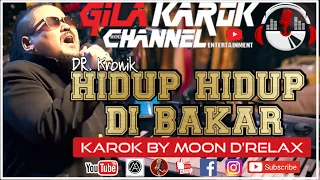 Download DR. KRONIK - HIDUP HIDUP DI BAKAR | KAROK BY MOON D'RELAX MP3