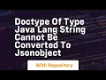 doctype of type java lang string cannot be converted to jsonobject