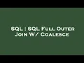 SQL SQL Full Outer Join W Coalesce