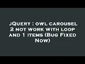jQuery owl carousel 2 not work with loop and 1 items Bug Fixed Now